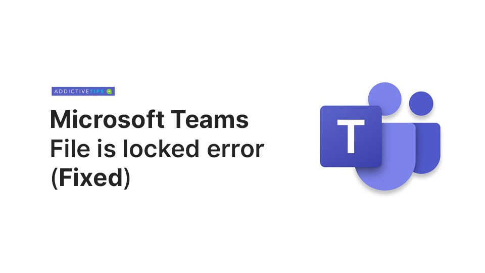 (FIX) Error de archivo bloqueado en Microsoft Teams