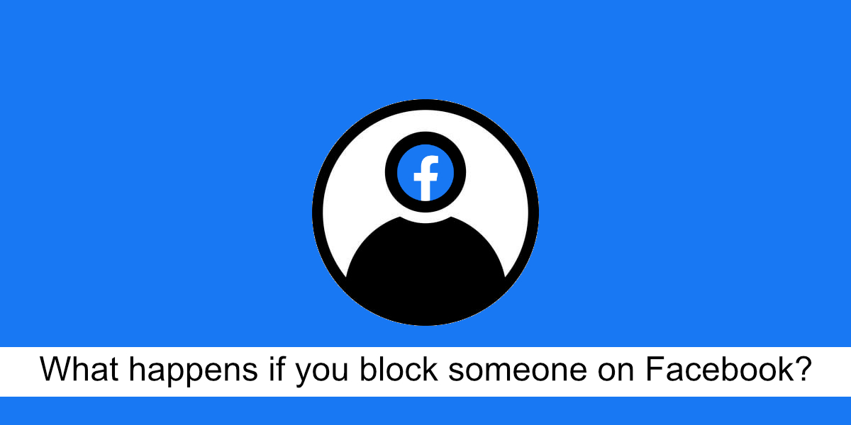 Que se passe-t-il si vous bloquez quelqu'un sur Facebook ?