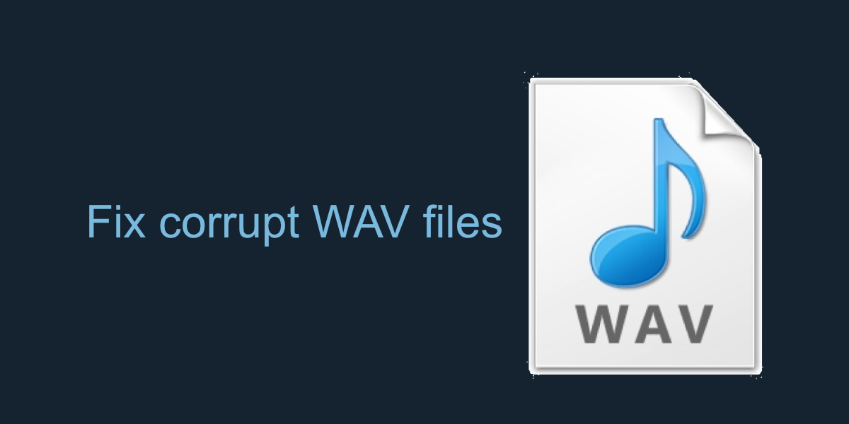 Korrigieren Sie beschädigte WAV-Dateien
