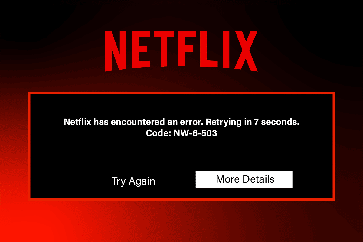 Corrigir o código de erro da Netflix NW 6 503 etechpt