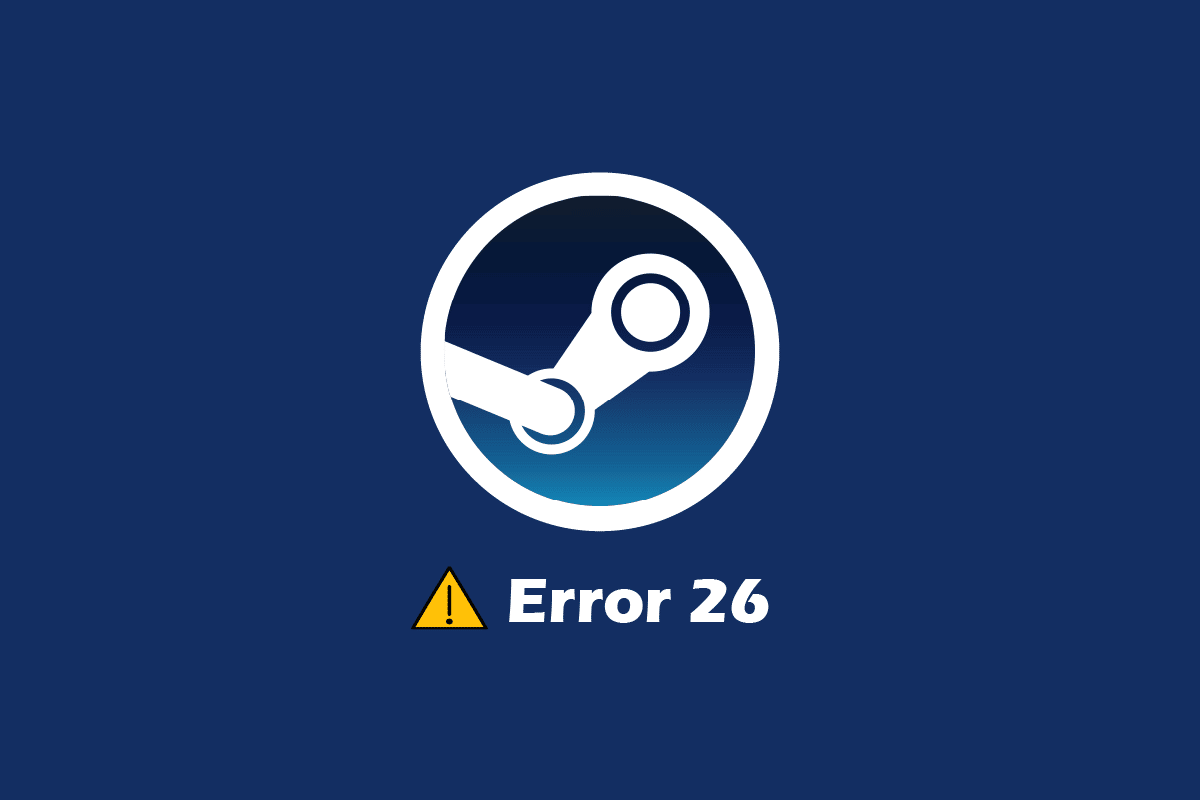 Correggi l’errore di Steam 26 su Windows 10